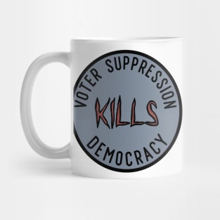 Voter Suppression Kills Democracy Mug